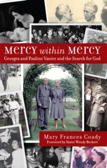 Mercy Within Mercy : Georges and Pauline Vanier and the Search for God