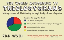 The World According to Theologygrams : Making sense of Christianity through badly-drawn diagrams, Paperback / softback Book The World According to Theologygrams : Making sense of Christianity through badly-drawn diagrams, Paperback / softback Book