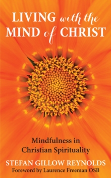 Living With The Mind of Christ : Mindfulness and Christian Spirituality