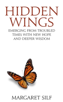 Hidden Wings : Emerging from troubled times with new hope and deeper wisdom, Paperback Book Hidden Wings : Emerging from troubled times with new hope and deeper wisdom, Paperback Book