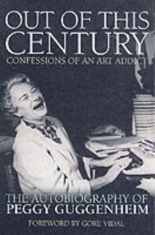 Out of This Century : The Autobiography of Peggy Guggenheim, Paperback Book Out of This Century : The Autobiography of Peggy Guggenheim, Paperback Book