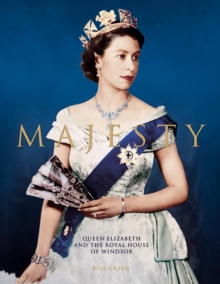Majesty: Elizabeth II and the Royal House of Windsor, Hardback Book Majesty: Elizabeth II and the Royal House of Windsor, Hardback Book