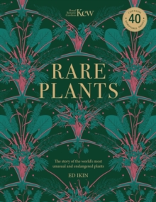 Kew - Rare Plants : Forty of the world's rarest and most endangered plants