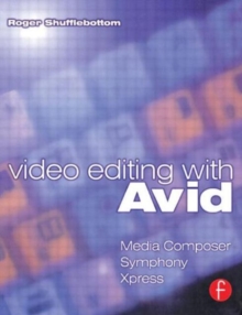 Video Editing with Avid : Media Composer, Symphony, Xpress, Paperback Book Video Editing with Avid : Media Composer, Symphony, Xpress, Paperback Book