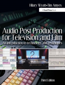 Audio Post Production for Television and Film : An Introduction to Technology and Techniques, Paperback Book Audio Post Production for Television and Film : An Introduction to Technology and Techniques, Paperback Book
