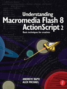 Understanding Macromedia Flash 8 ActionScript 2 : Basic techniques for creatives, Paperback / softback Book Understanding Macromedia Flash 8 ActionScript 2 : Basic techniques for creatives, Paperback / softback Book