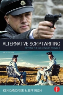 Alternative Scriptwriting : Beyond the Hollywood Formula, Paperback / softback Book Alternative Scriptwriting : Beyond the Hollywood Formula, Paperback / softback Book