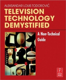 Television Technology Demystified : A Non-technical Guide, Paperback / softback Book Television Technology Demystified : A Non-technical Guide, Paperback / softback Book