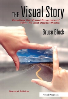 The Visual Story : Creating the Visual Structure of Film, TV and Digital Media, Paperback Book The Visual Story : Creating the Visual Structure of Film, TV and Digital Media, Paperback Book
