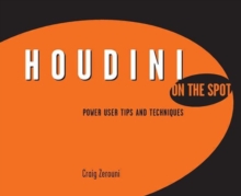 Houdini On The Spot : Power User Tips And Techniques