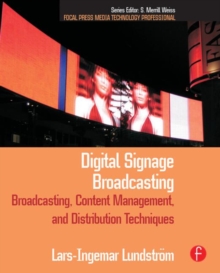 Digital Signage Broadcasting : Broadcasting, Content Management, and Distribution Techniques