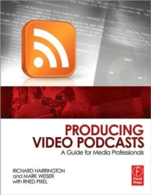 Producing Video Podcasts : A Guide for Media Professionals, Paperback Book Producing Video Podcasts : A Guide for Media Professionals, Paperback Book