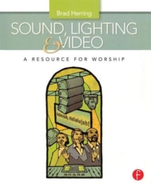 Sound, Lighting and Video: A Resource for Worship, Paperback Book Sound, Lighting and Video: A Resource for Worship, Paperback Book