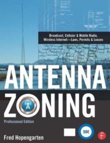 Antenna Zoning : Broadcast, Cellular & Mobile Radio, Wireless Internet- Laws, Permits & Leases, Hardback Book Antenna Zoning : Broadcast, Cellular & Mobile Radio, Wireless Internet- Laws, Permits & Leases, Hardback Book