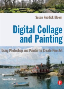 Digital Collage and Painting : Using Photoshop and Painter to Create Fine Art, Paperback Book Digital Collage and Painting : Using Photoshop and Painter to Create Fine Art, Paperback Book