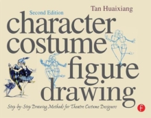 Character Costume Figure Drawing : Step-by-Step Drawing Methods for Theatre Costume Designers, Paperback Book Character Costume Figure Drawing : Step-by-Step Drawing Methods for Theatre Costume Designers, Paperback Book