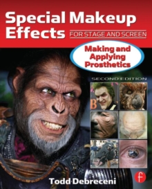 Special Makeup Effects for Stage and Screen : Making and Applying Prosthetics, Paperback Book Special Makeup Effects for Stage and Screen : Making and Applying Prosthetics, Paperback Book