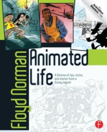 Animated Life : A Lifetime of tips, tricks, techniques and stories from an animation Legend, Paperback Book Animated Life : A Lifetime of tips, tricks, techniques and stories from an animation Legend, Paperback Book