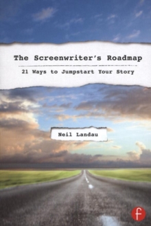 The Screenwriter's Roadmap : 21 Ways to Jumpstart Your Story, Paperback / softback Book The Screenwriter's Roadmap : 21 Ways to Jumpstart Your Story, Paperback / softback Book