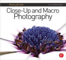 Focus On Close-Up and Macro Photography : Focus on the Fundamentals