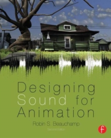 Designing Sound for Animation, Paperback / softback Book Designing Sound for Animation, Paperback / softback Book