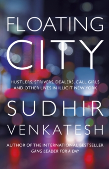 Penguin Books Ltd Floating City , Hustlers, Strivers, Dealers, Call Girls And Other Lives In Illicit New York