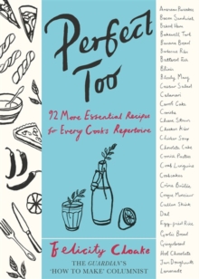 Perfect Too : 92 More Essential Recipes for Every Cook's Repertoire, Hardback Book Perfect Too : 92 More Essential Recipes for Every Cook's Repertoire, Hardback Book