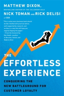 The Effortless Experience : Conquering the New Battleground for Customer Loyalty