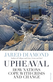 Upheaval : How Nations Cope with Crisis and Change, Hardback Book Upheaval : How Nations Cope with Crisis and Change, Hardback Book