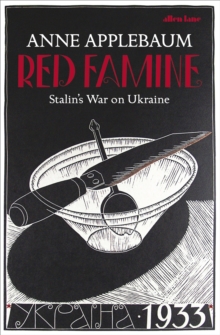 Red Famine : Stalin's War on Ukraine, Hardback Book Red Famine : Stalin's War on Ukraine, Hardback Book