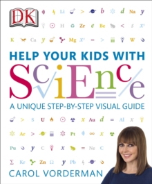 Help Your Kids with Science : A Unique Step-by-Step Visual Guide, Revision and Reference