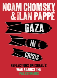 Gaza in Crisis : Reflections on Israel's War Against the Palestinians