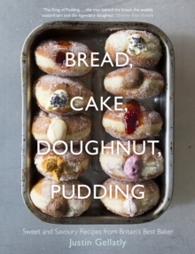 Bread, Cake, Doughnut, Pudding : Sweet and Savoury Recipes from Britain's Best Baker, Hardback Book Bread, Cake, Doughnut, Pudding : Sweet and Savoury Recipes from Britain's Best Baker, Hardback Book