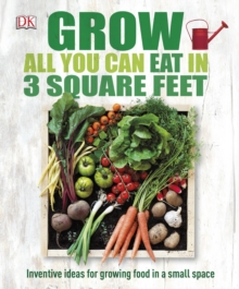 Grow All You Can Eat in Three Square Feet, Hardback Book Grow All You Can Eat in Three Square Feet, Hardback Book