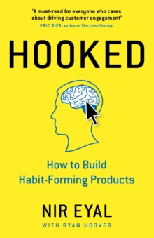 Hooked : How to Build Habit-Forming Products, Hardback Book Hooked : How to Build Habit-Forming Products, Hardback Book