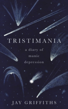 Tristimania : A Diary of Manic Depression, Hardback Book Tristimania : A Diary of Manic Depression, Hardback Book