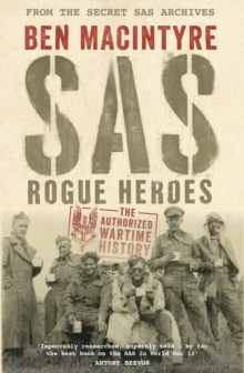 SAS : Rogue Heroes - The Authorized Wartime History, Hardback Book SAS : Rogue Heroes - The Authorized Wartime History, Hardback Book