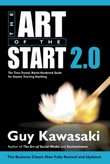 The Art of the Start 2.0 : The Time-Tested, Battle-Hardened Guide for Anyone Starting Anything, Paperback Book The Art of the Start 2.0 : The Time-Tested, Battle-Hardened Guide for Anyone Starting Anything, Paperback Book