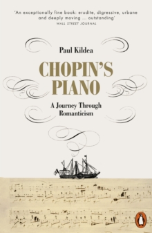 Chopin's Piano : A Journey through Romanticism