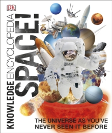 Knowledge Encyclopedia Space! : The Universe as You've Never Seen it Before, Hardback Book Knowledge Encyclopedia Space! : The Universe as You've Never Seen it Before, Hardback Book