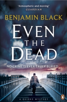Even the Dead : A Quirke Mystery, Paperback Book Even the Dead : A Quirke Mystery, Paperback Book
