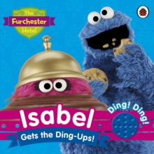 The Furchester Hotel: Isabel Gets the Ding-Ups! : Sound Book, Hardback Book The Furchester Hotel: Isabel Gets the Ding-Ups! : Sound Book, Hardback Book