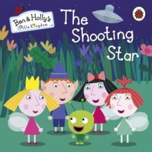 Ben and Holly's Little Kingdom: The Shooting Star, Board book Book Ben and Holly's Little Kingdom: The Shooting Star, Board book Book