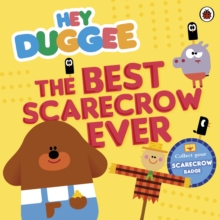 Hey Duggee: The Best Scarecrow Ever, Paperback / softback Book Hey Duggee: The Best Scarecrow Ever, Paperback / softback Book