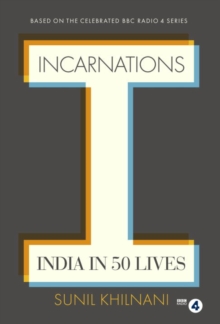 Incarnations : India in 50 Lives, Hardback Book Incarnations : India in 50 Lives, Hardback Book