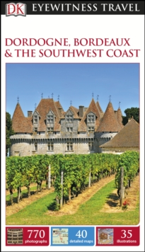 DK Eyewitness Travel Guide: Dordogne, Bordeaux & the Southwest Coast, Paperback Book DK Eyewitness Travel Guide: Dordogne, Bordeaux & the Southwest Coast, Paperback Book