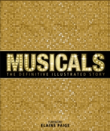 Musicals : The Definitive Illustrated Story, Hardback Book Musicals : The Definitive Illustrated Story, Hardback Book