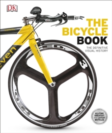 The Bicycle Book : The Definitive Visual History, Hardback Book The Bicycle Book : The Definitive Visual History, Hardback Book