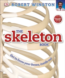 The Skeleton Book : Get to Know Your Bones, Inside Out, Hardback Book The Skeleton Book : Get to Know Your Bones, Inside Out, Hardback Book