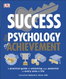 Success The Psychology of Achievement : A practical guide to unlocking the potential in every area of life, Paperback / softback Book Success The Psychology of Achievement : A practical guide to unlocking the potential in every area of life, Paperback / softback Book